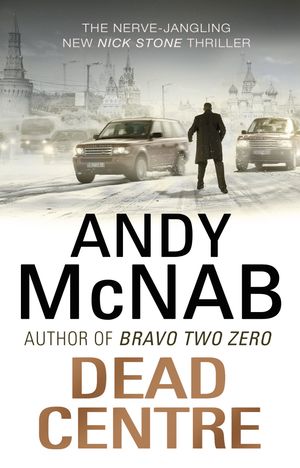 Cover Art for 9781409011910, Dead Centre: (Nick Stone Book 14) by Andy McNab
