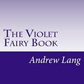 Cover Art for 9781499294415, The Violet Fairy Book by Andrew Lang
