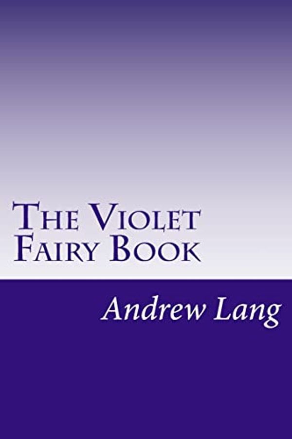 Cover Art for 9781499294415, The Violet Fairy Book by Andrew Lang