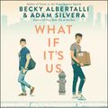 Cover Art for 9780062855091, What If It's Us by HarperTeen