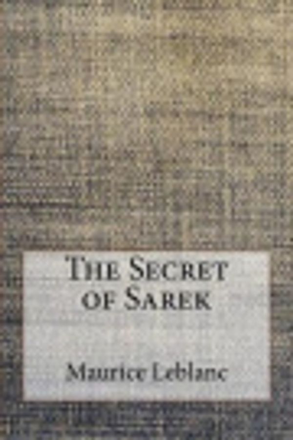 Cover Art for 9781974306138, The Secret of Sarek by Maurice LeBlanc