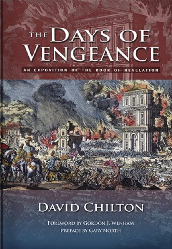 Cover Art for 9780930462093, The Days of Vengeance: An Exposition of the Book of Revelation by D. Chilton