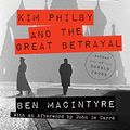 Cover Art for B00I7696IG, A Spy Among Friends: Kim Philby and the Great Betrayal by Ben Macintyre