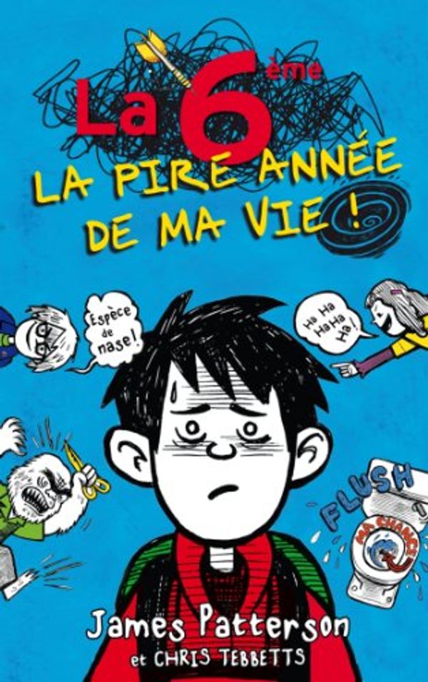 Cover Art for 9782012029767, La 6e, la pire année de ma vie - French version of ' Middle School: Get Me out of Here! ' (French Edition) by James Patterson, Chris Tebbetts