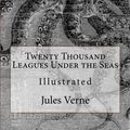 Cover Art for 9781537587967, Twenty Thousand Leagues Under the Seas: Illustrated by Jules Verne