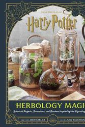 Cover Art for 9798886631210, Harry Potter: Herbology Magic: Botanical Projects, Terrariums, and Gardens Inspired by the Wizarding World by Charlier, Jim, Revenson, Jody