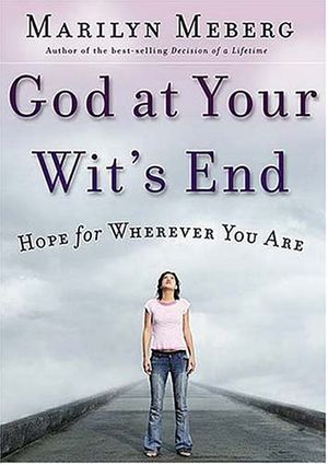 Cover Art for 9780849918476, God at Your Wits' End by Marilyn Meberg