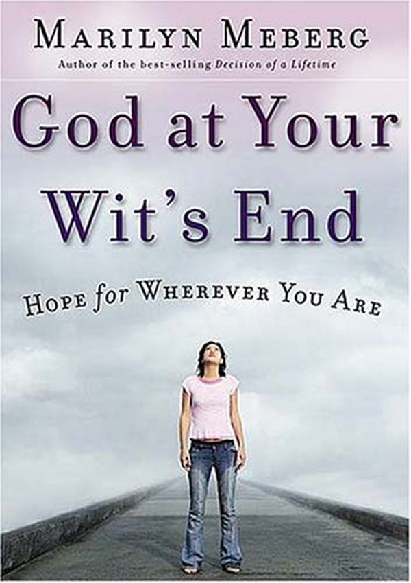 Cover Art for 9780849918476, God at Your Wits' End by Marilyn Meberg