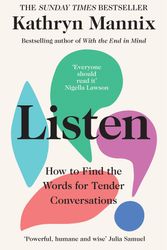 Cover Art for 9780008435479, Listen: How to Find the Words for Tender Conversations by Kathryn Mannix
