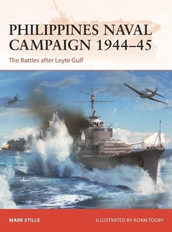 Cover Art for 9781472856999, Philippines Naval Campaign 1944-45: The Battles After Leyte Gulf: 399 by Mark Stille