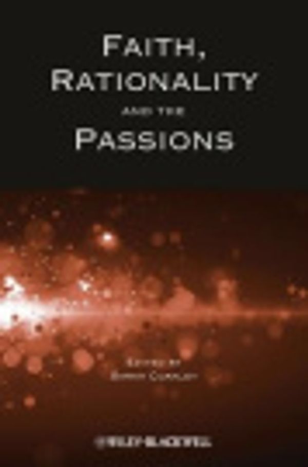 Cover Art for 9781118321997, Faith, Rationality and the Passions by Sarah Coakley