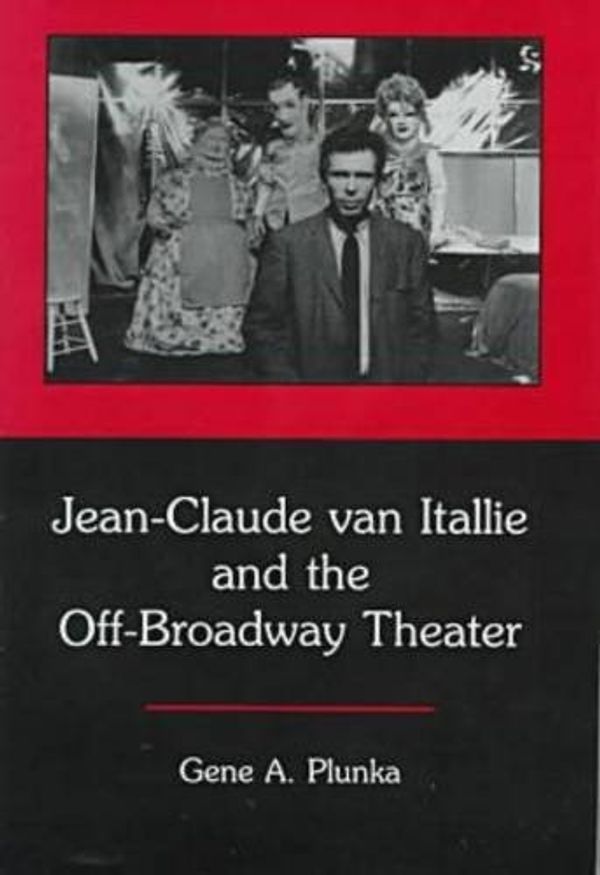 Cover Art for 9780874136647, Jean-Claude Van Itallie and the Off-Broadway Theater by Gene A. Plunka
