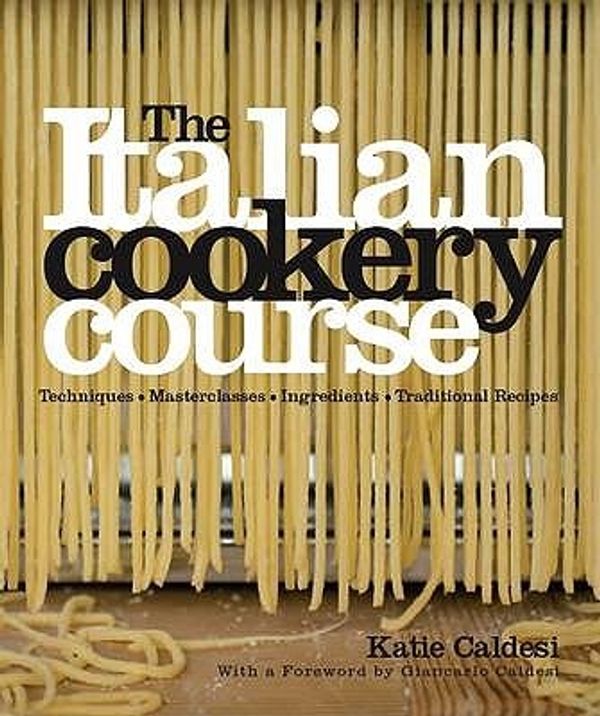 Cover Art for 9781856267793, The Italian Cookery Course by Katie Caldesi