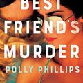 Cover Art for B08H2JQYVD, My Best Friend's Murder by Polly Phillips