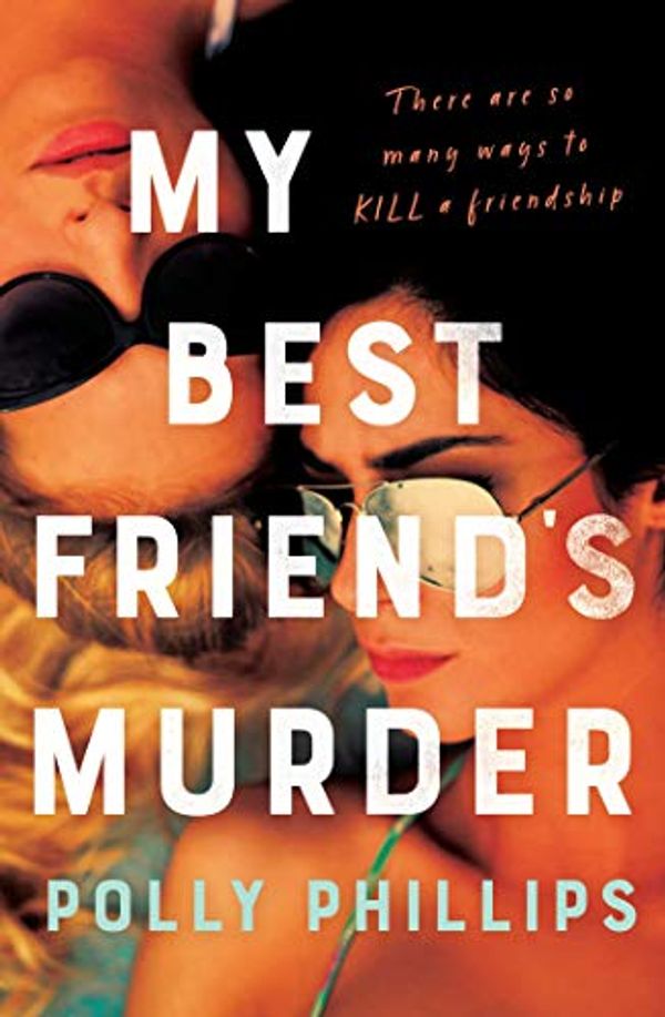 Cover Art for B08H2JQYVD, My Best Friend's Murder by Polly Phillips