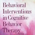 Cover Art for 9781433802416, Behavioral Interventions in Cognitive Behavior Therapy by Richard F. Farmer