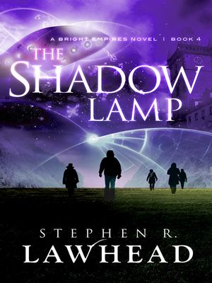 Cover Art for 9781782640592, The Shadow Lamp (Bright Empires) by Stephen Lawhead