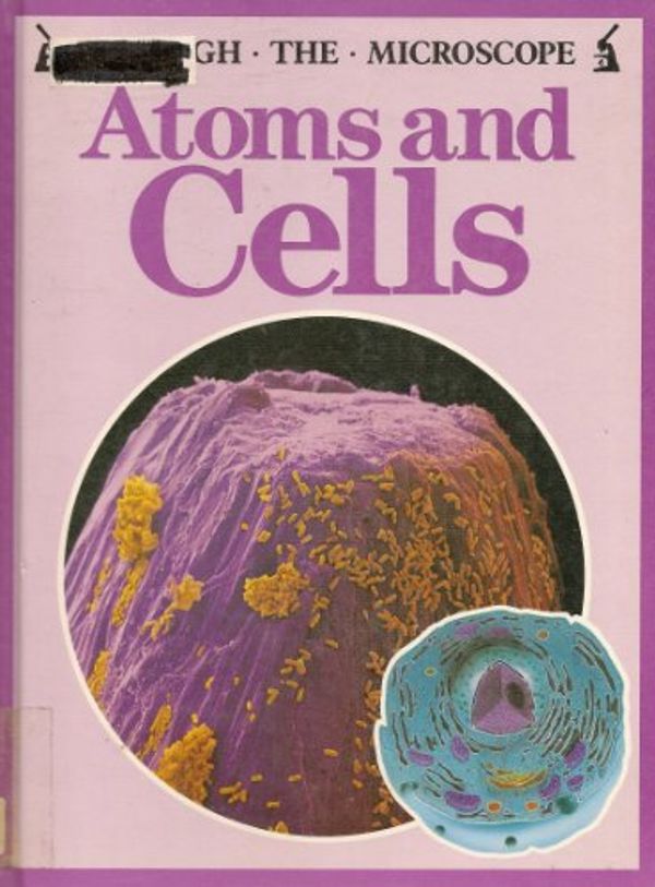 Cover Art for 9780531172193, Atoms and Cells (Through the Microscope) by Lionel Bender