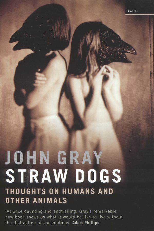 Cover Art for 9781862075122, Straw Dogs: thoughts on humans & other animals by John Gray