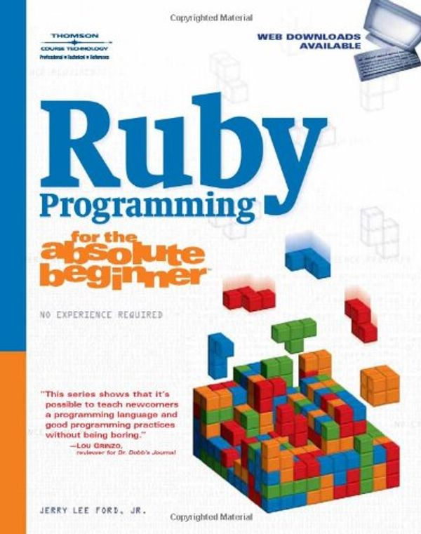Cover Art for 9781598633979, Ruby Programming for the Absolute Beginner by Jerry Lee Ford Jr.