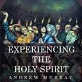 Cover Art for 9781530374205, Experiencing the Holy Spirit by Andrew Murray