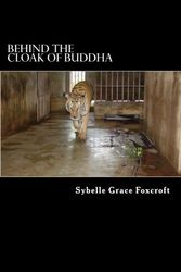 Cover Art for 9781442102026, Behind the Cloak of Buddha: A true story of animal and human endurance by Sybelle Grace Foxcroft