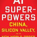 Cover Art for 9781328606099, AI Superpowers: China, Silicon Valley, and the New World Order by Kai-Fu Lee