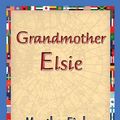 Cover Art for 9781421831985, Grandmother Elsie by Martha Finley