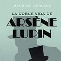 Cover Art for B00KAGNK8S, La doble vida de Arsène Lupin by Maurice Leblanc