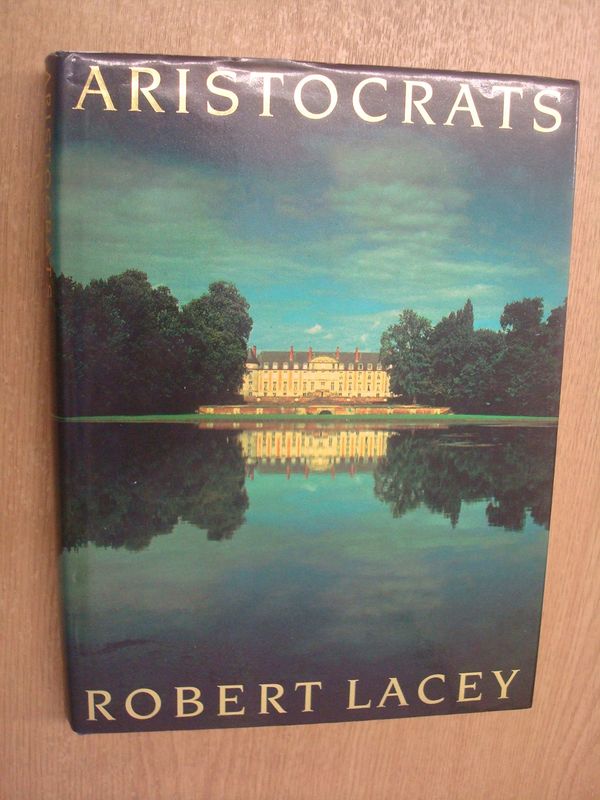 Cover Art for 9780091542900, Aristocrats by Robert Lacey