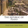 Cover Art for 9781245481175, The Republic of Plato by Plato Plato, James Adam