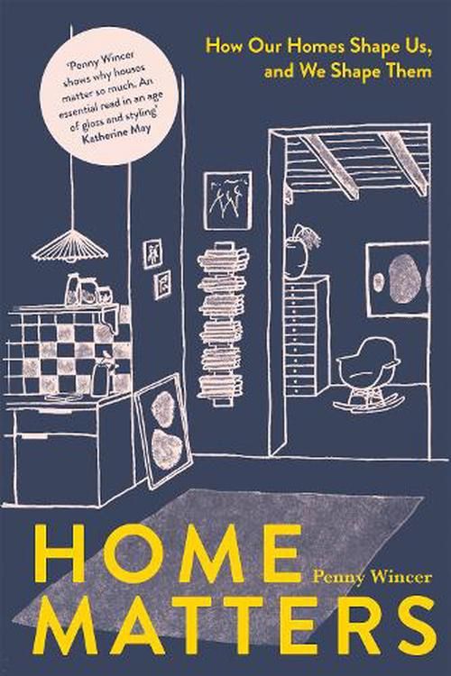 Cover Art for 9781837830916, Home Matters: How Our Homes Shape Us, and We Shape Them by Penny Wincer