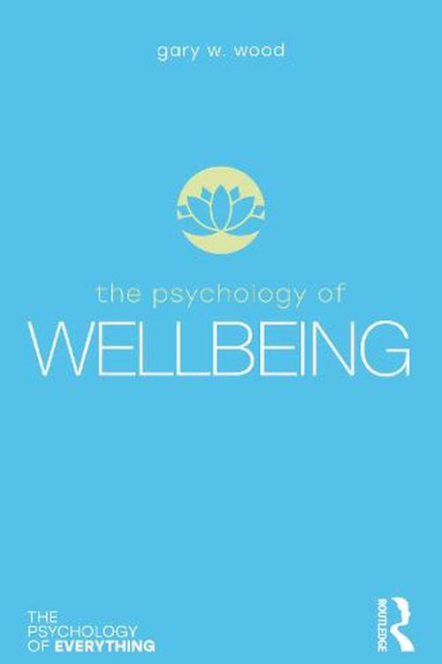 Cover Art for 9780367898083, The Psychology of Wellbeing by Gary Wood