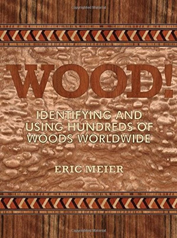 Cover Art for 9780982246030, WOOD! Identifying and Using Hundreds of Woods Worldwide by Eric Meier