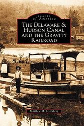 Cover Art for 9780738510873, The Delaware & Hudson Canal and the Gravity Railroad by Matthew M. Osterberg