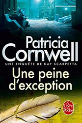 Cover Art for 9782253114086, Une peine d'exception by Patricia Cornwell