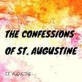 Cover Art for B01B3MLL4C, The Confessions of St. Augustine: By St. Augustine: Illustrated by St. Augustine