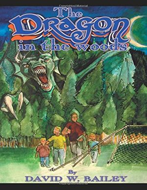 Cover Art for 9780741429902, The Dragon in the Woods by David , W Bailey