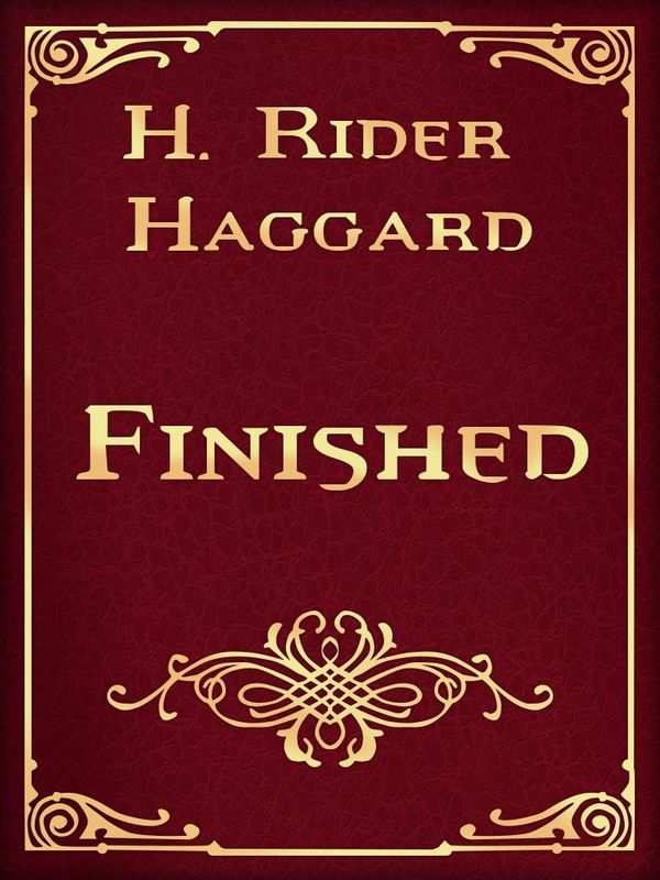 Cover Art for 1230000445566, Finished by H. Rider Haggard