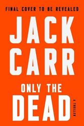 Cover Art for 9781982181697, Only the Dead by Jack Carr