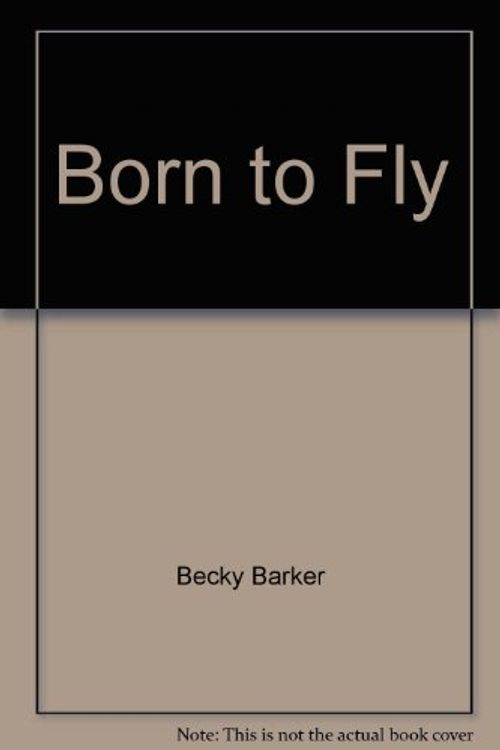 Cover Art for 9780821755327, Born To Fly by Becky Barker