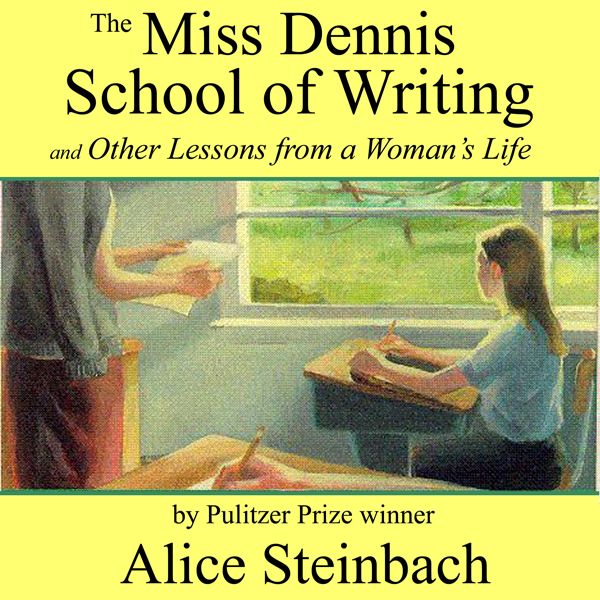 Cover Art for B00KX875R0, The Miss Dennis School of Writing: And Other Lessons from a Woman's Life (Unabridged) by Unknown