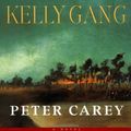 Cover Art for 9781741660340, The True History of the Kelly Gang by Peter Carey