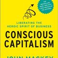 Cover Art for 9781625271754, Conscious Capitalism, with a New Preface by the Authors by John Mackey