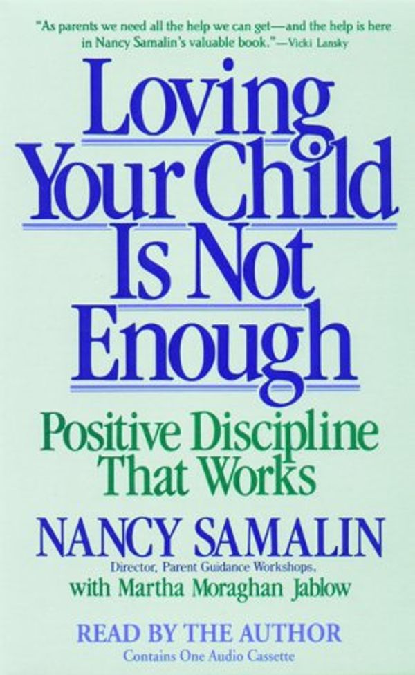 Cover Art for 9780453007733, Loving Your Child Is Not Enough by Nancy Samalin, Martha Moraghan Jablow