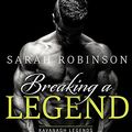 Cover Art for 9781515961338, Breaking a Legend by Sarah Robinson