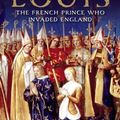 Cover Art for 9780300217452, LouisThe French Prince Who Invaded England by Catherine Hanley
