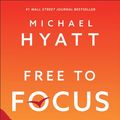 Cover Art for 9780801075261, Free to Focus: A Total Productivity System to Achieve More by Doing Less by Michael Hyatt