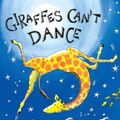 Cover Art for 2015439287197, Giraffes Can't Dance by Giles Andreae