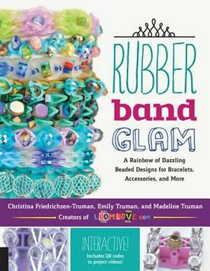 Cover Art for 9781631590603, Rubber Band GlamA Rainbow of Dazzling Beaded Designs for Bracel... by Christina Friedrichsen-Truman